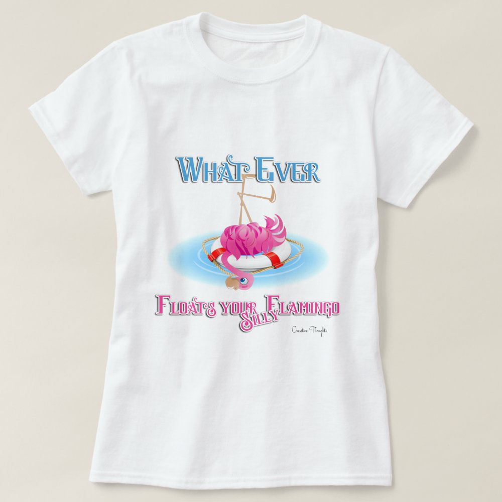 Discover Whatever Floats Your Silly Flamingo T-Shirt