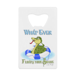 Whatever Floats your Snake Credit Card Bottle Opener