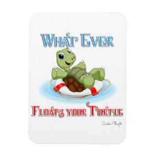 Whatever Floats Your Turtle Magnet