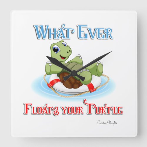Whatever Floats Your Turtle Square Wall Clock