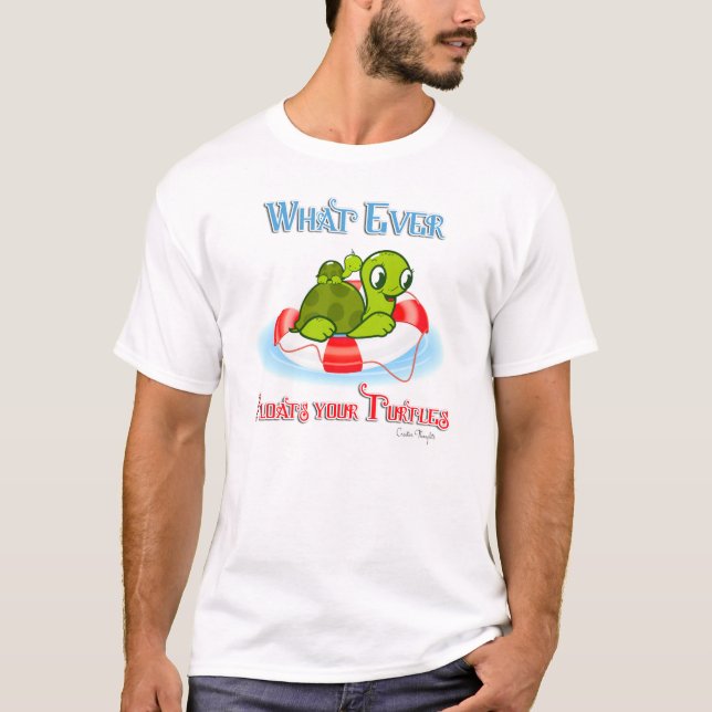 Whatever Floats Your Turtles 2 T-Shirt (Front)