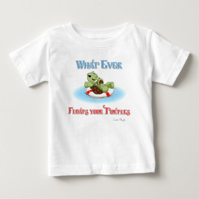 Whatever Floats Your Turtles Baby T-Shirt (Front)