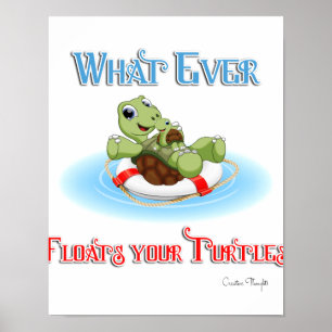 Whatever Floats Your Turtles Poster