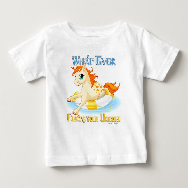 Whatever Floats Your Unicorn Baby T-Shirt (Front)