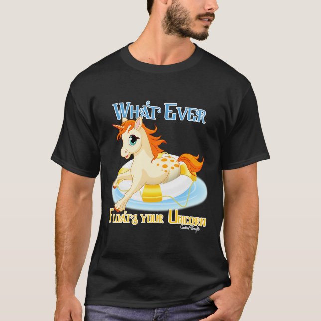 Whatever Floats Your Unicorn T-Shirt (Front)