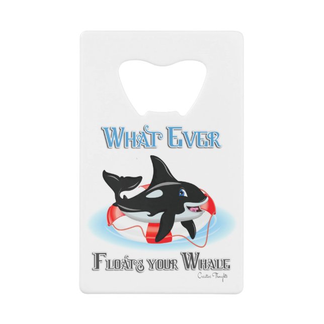 Whatever Floats Your Whale 2 Credit Card Bottle Opener (Front)