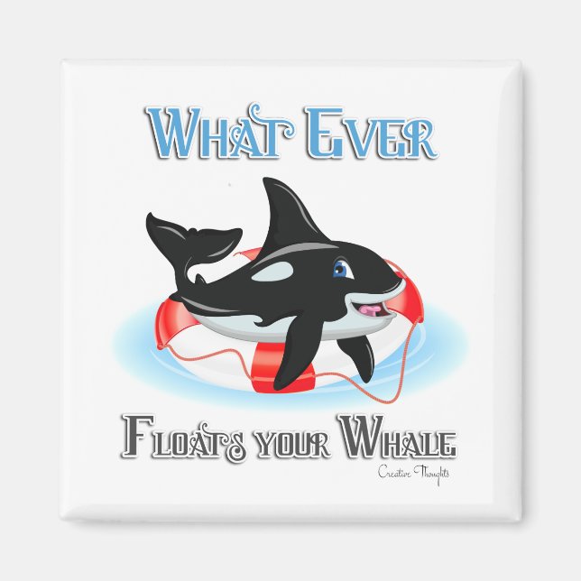 Whatever Floats Your Whale 2 Magnet (Front)