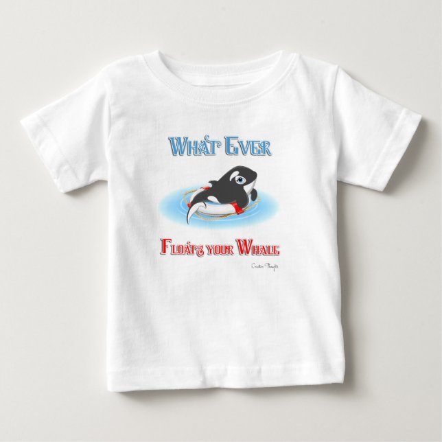Whatever Floats Your Whale Baby T-Shirt (Front)