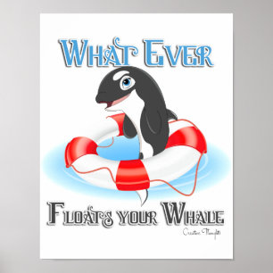 Whatever Floats Your Whale Poster