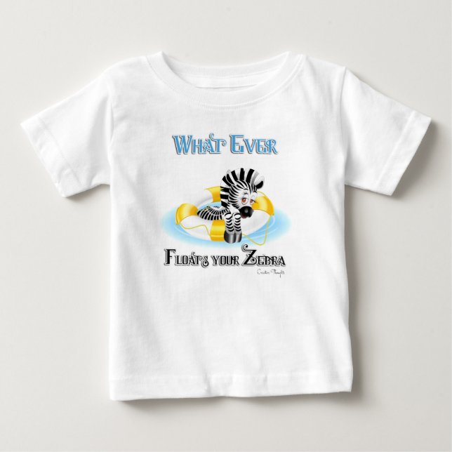 Whatever Floats Your Zebra 3 Baby T-Shirt (Front)