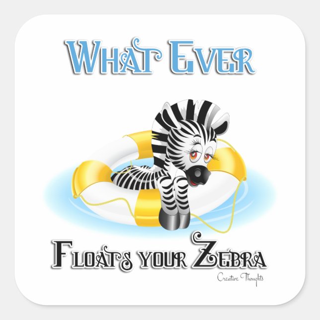 Whatever Floats Your Zebra 3 Square Sticker (Front)