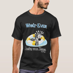 Whatever Floats Your Zebra 3 T-Shirt
