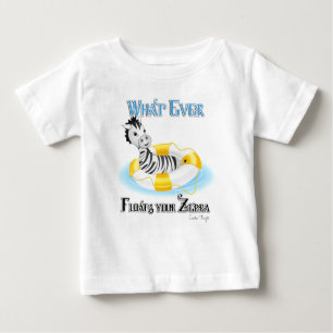 Whatever Floats Your Zebra 4 Baby T-Shirt