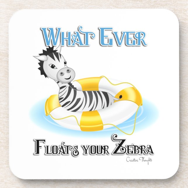 Whatever Floats Your Zebra 4 Beverage Coaster (Front)