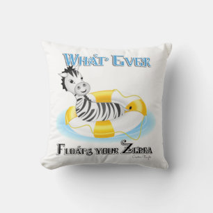 Whatever Floats Your Zebra 4 Throw Pillow