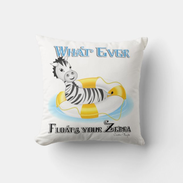 Whatever Floats Your Zebra 4 Throw Pillow (Front)