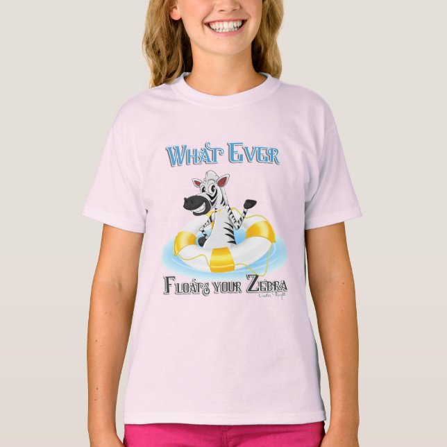 Whatever Floats Your Zebra T-Shirt (Front)