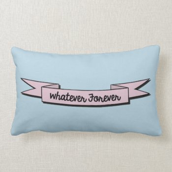 Whatever Forever Pillow by WarmCoffee at Zazzle