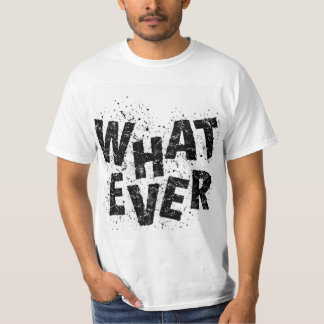 Whatever Funny Minimalist Statement T-Shirt