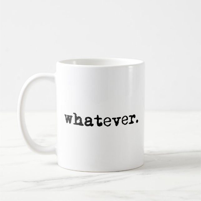 Whatever Funny Sarcastic Gen X Slacker Coffee Mug (Left)