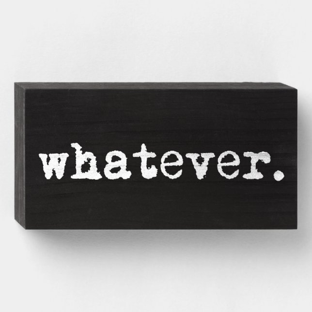 Whatever Funny Sarcastic Gen X Slacker Wooden Box Sign (Front Horizontal)