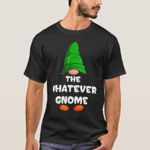 Whatever Gnome Matching Family Group Christmas Par T-Shirt