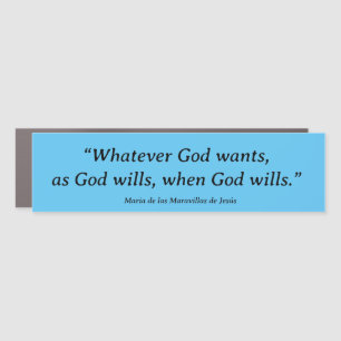 Whatever God wants Car Magnet