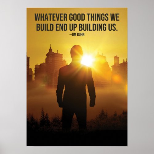 Whatever Good Things We Build End Up Building Us Poster