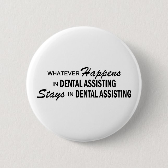 Whatever Happens - Dental Assisting Pinback Button (Front)