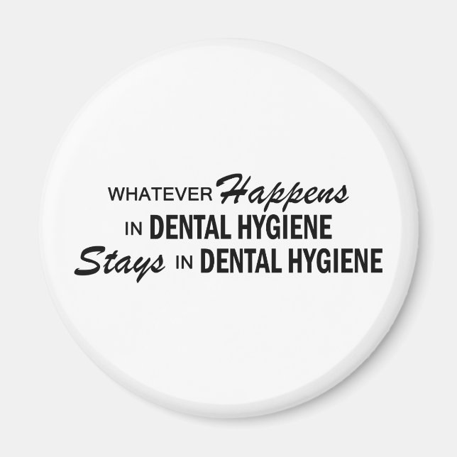 Whatever Happens - Dental Hygiene Magnet (Front)