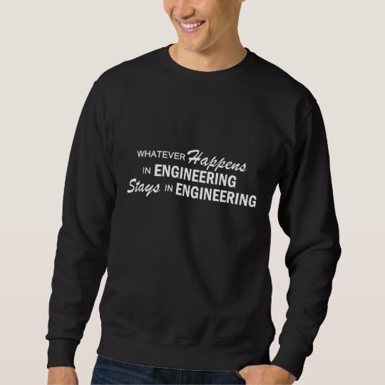 Whatever Happens - Engineering Sweatshirt