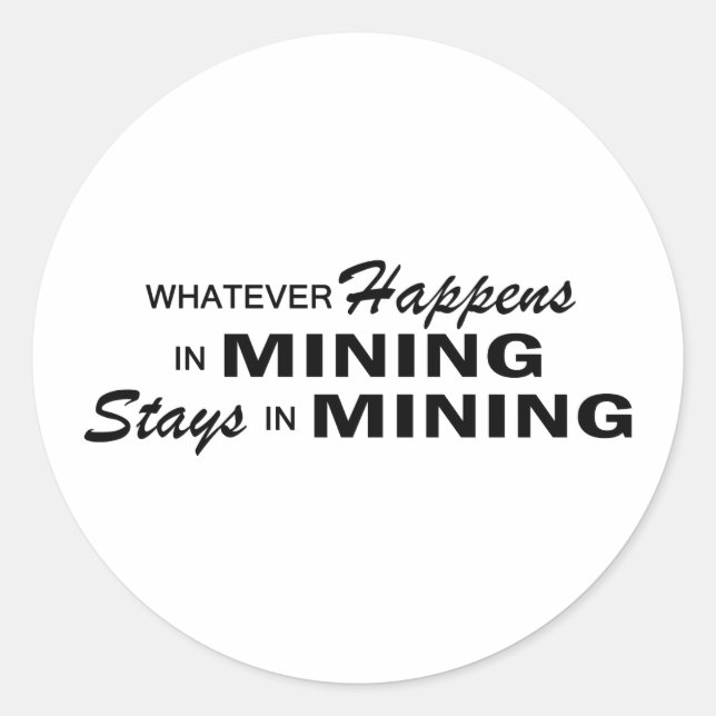 Whatever Happens - Mining Classic Round Sticker (Front)