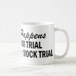 Whatever Happens - Mock Trial Coffee Mug
