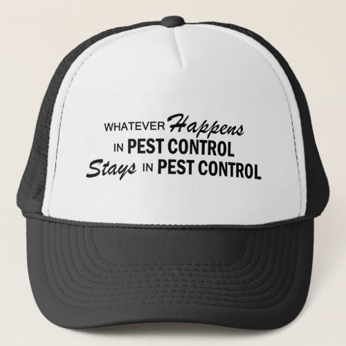 Whatever Happens _ Pest Control Trucker Hat