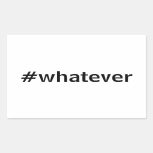 Whatever Hashtag Rectangular Sticker