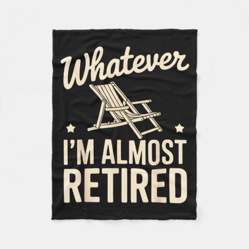Whatever I Am Almost Retired Funny Humor Retiremen