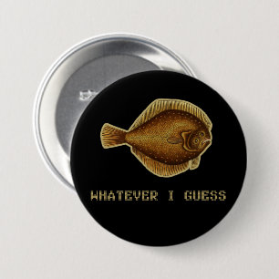 Whatever I Guess Teen Angst Fish Button