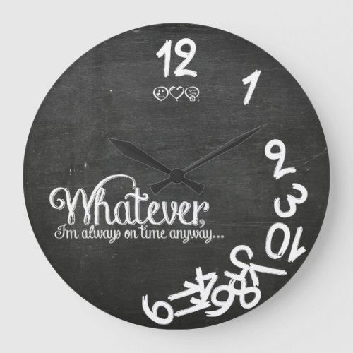Whatever Im always on time anyway Large Clock