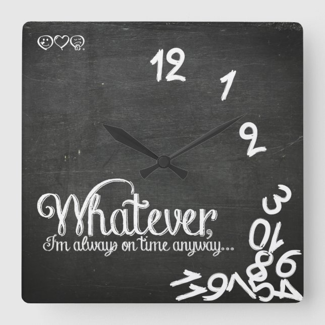 Whatever, I'm always on time anyway... Square Wall Clock (Front)