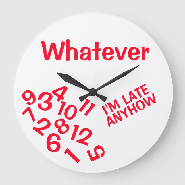 Whatever I'm Late Anyhow Large Clock (Front)