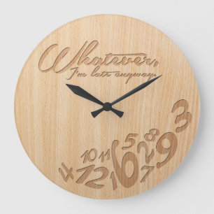Whatever, I'm late anyway - Faux Engrave Wood Look Large Clock