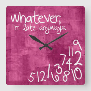 Whatever, I'm late anyway - hot pink Square Wall Clock