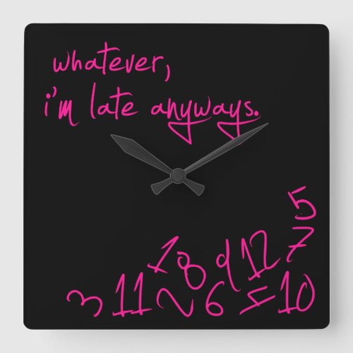 Whatever Im late anyway _ Hot Pink Square Wall Clock