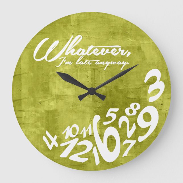 Whatever, I'm late anyway Large Clock (Front)