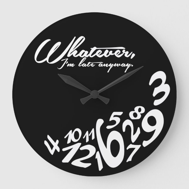 Whatever, I'm late anyway Large Clock (Front)