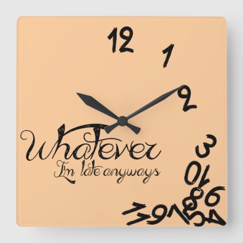 Whatever Im late anyway peach Square Wall Clock