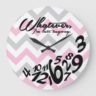 whatever, I'm late anyway - pink and gray chevron Large Clock