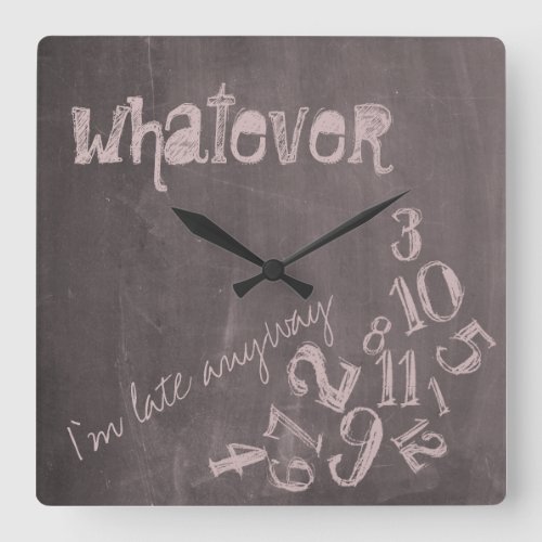Whatever Im Late Anyway Pink Vintage Chalkboard Square Wall Clock