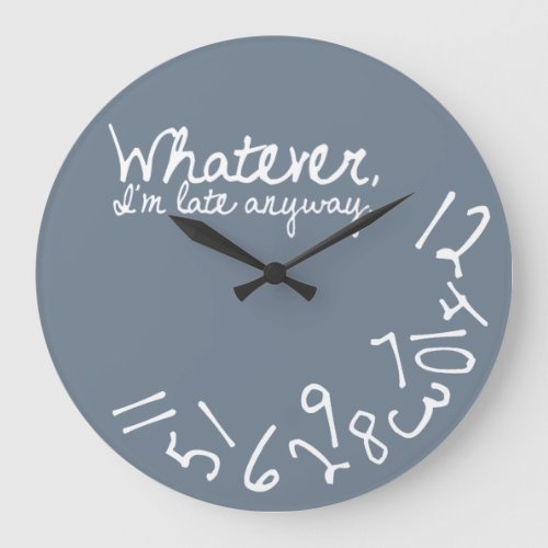 Whatever Im Late Anyway _ Slate Grey Large Clock