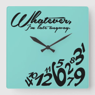Whatever, I'm late anyway - tiff blue Square Wall Clock